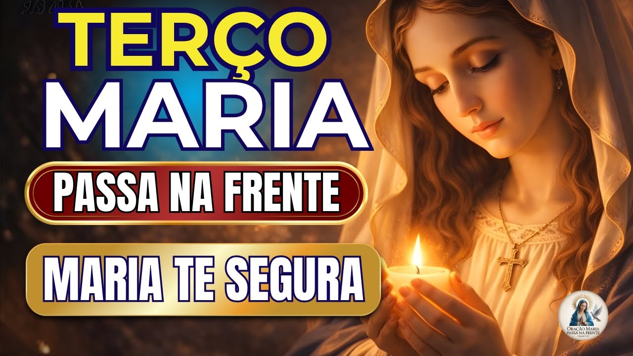 📿 Terço Maria Passa na Frente 🌹 Força Pra Continuar 🙏