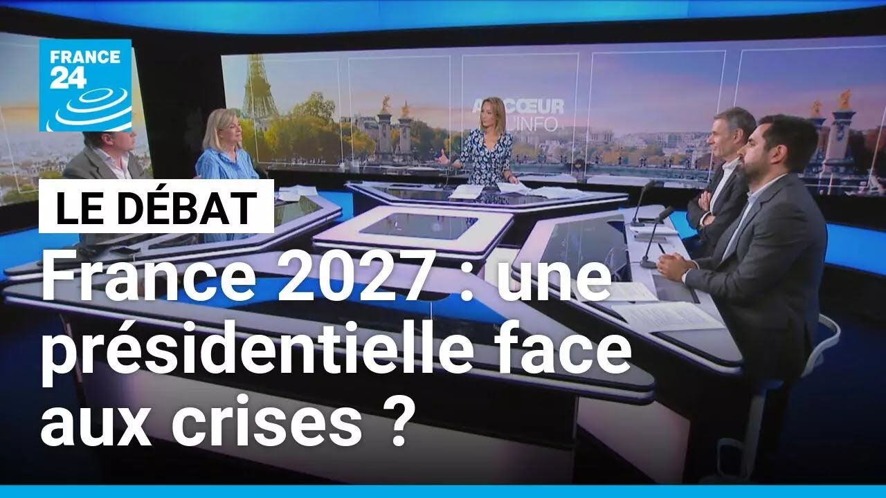 France 2027 : une pr&eacute;sidentielle face aux crises ? &bull; FRANCE 24