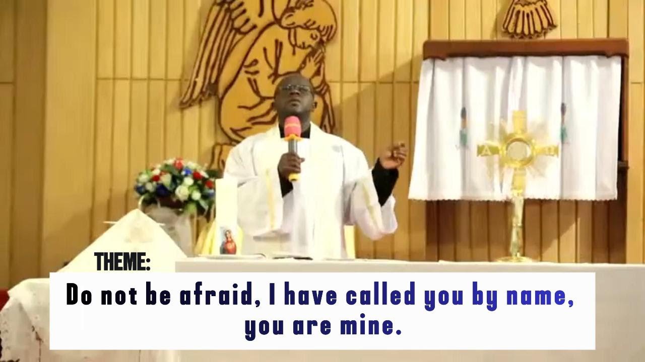 Do not be afraid, I have called you by name, you are mine. Rev 3:20 By Fr. Ronald Kyambadde