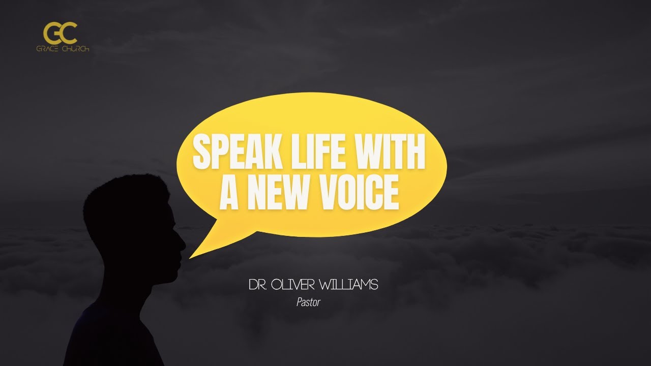 Speak Life with a New Voice || Dr. Oliver Williams