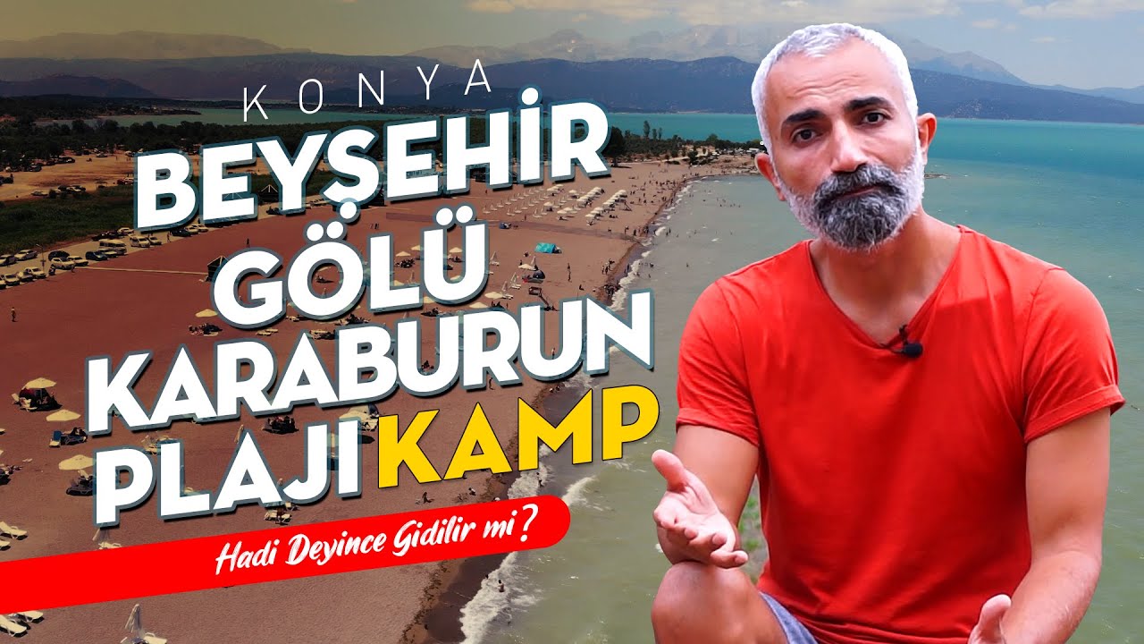 Konya Beyşehir Gölü Karaburun Plajı Kamp Alanı | Hadi Deyince Gidilir mi?
