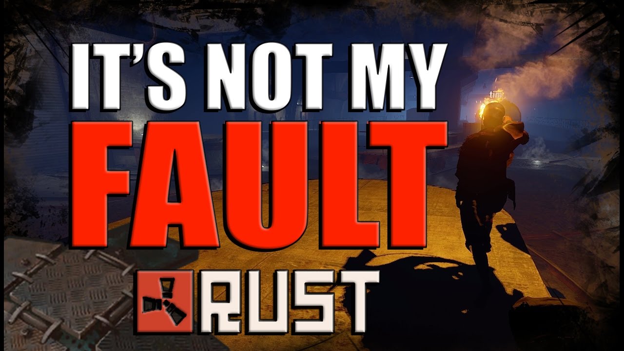 RUST - IT'S NOT MY FAULT!  - Episode 88