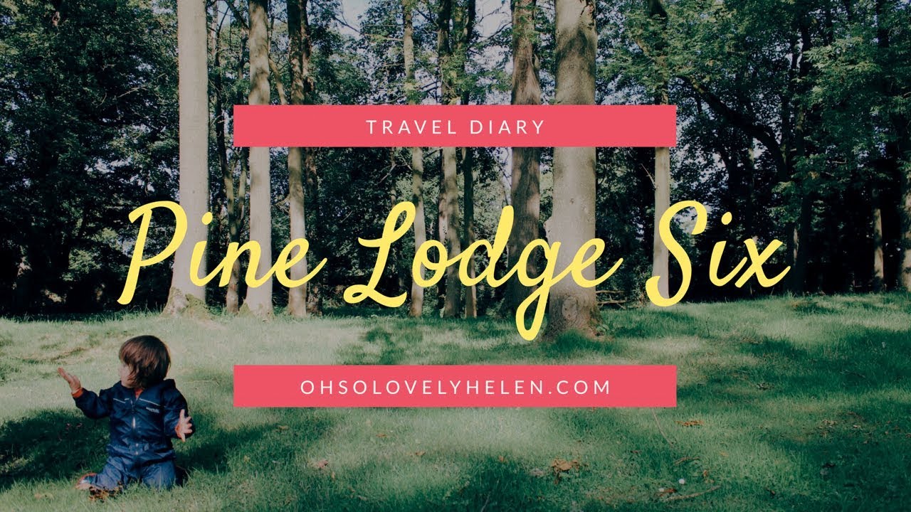 Travel Diary || Pine Lodge Six, Ribby Hall Village