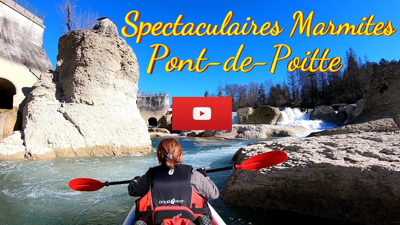 Féériques avec une incroyable vision dans les marmites de Pont de Poitte en Kayak.