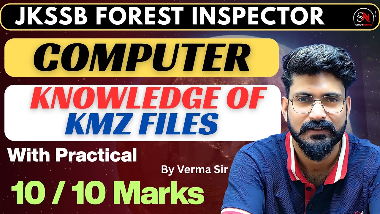 KNOWLEDGE OF KMZ FILES || JKSSB FOREST INSPECTOR || FPF || 2025 || VERMA SIR
