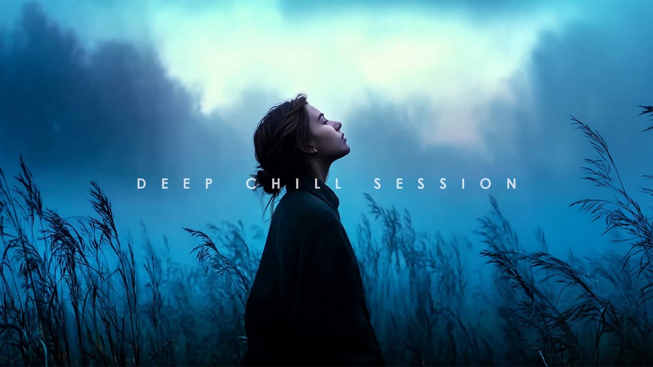 Ultimate Chill Session 🌌 Deep Chill-out Music Mix for Relaxation, Concentration & Focus