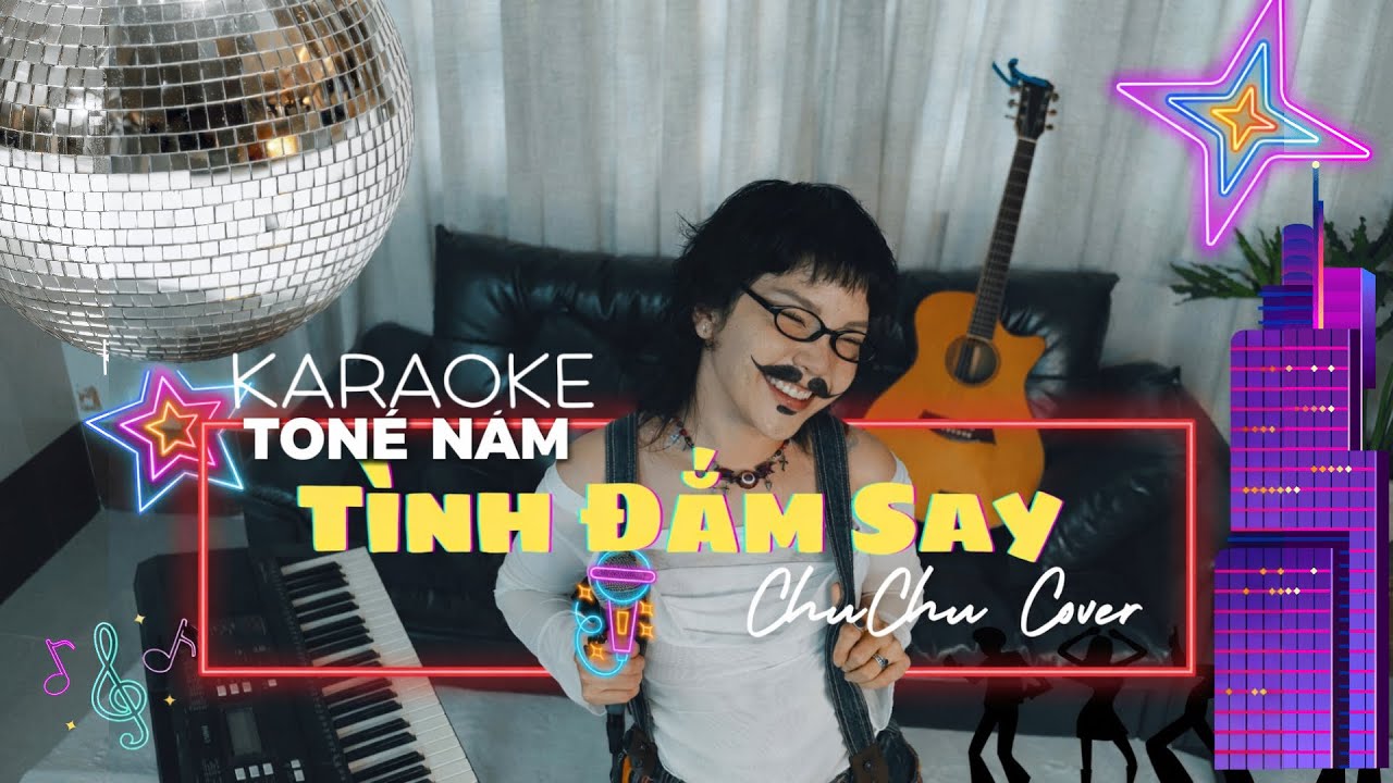 TÌNH ĐẮM SAY - CHUCHU- KARAOKE TONE NAM