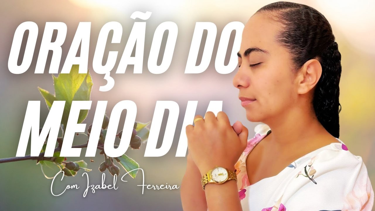 13/02/2026 - ORAÇÃO DO MEIO DIA  COM IZABEL FERREIRA ‪ @IzabelFerreira  ‬