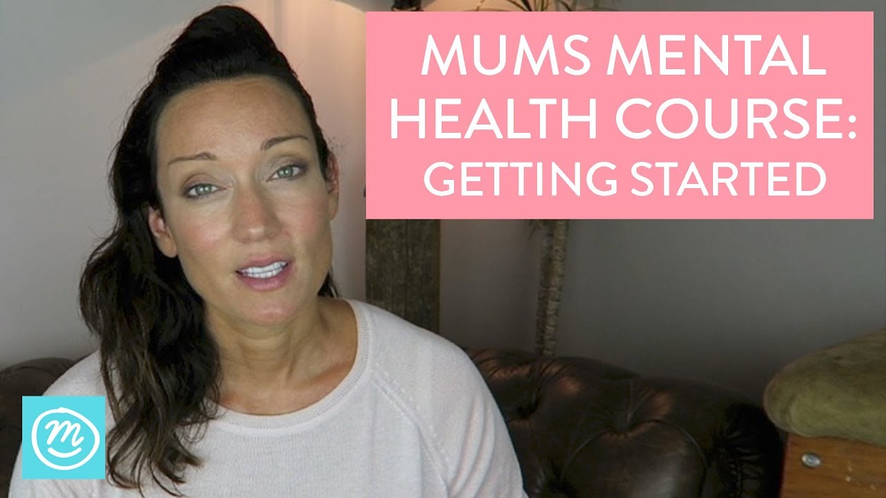 Mums Mental Health Course &ndash; Part One | Channel Mum