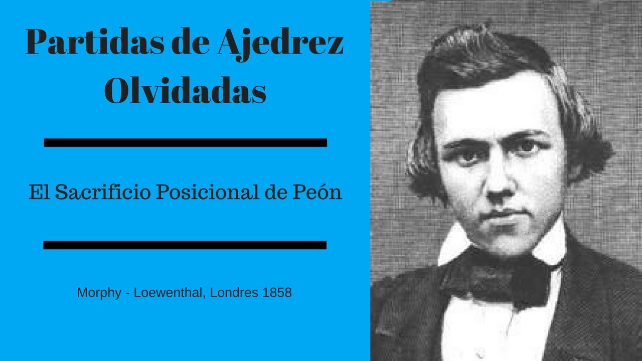 Morphy: El Sacrificio Posicional de Peón - Partidas de Ajedrez Olvidadas 🏅
