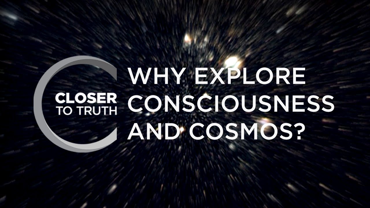 Why Explore Consciousness and Cosmos? | Episode 612 | Closer To Truth