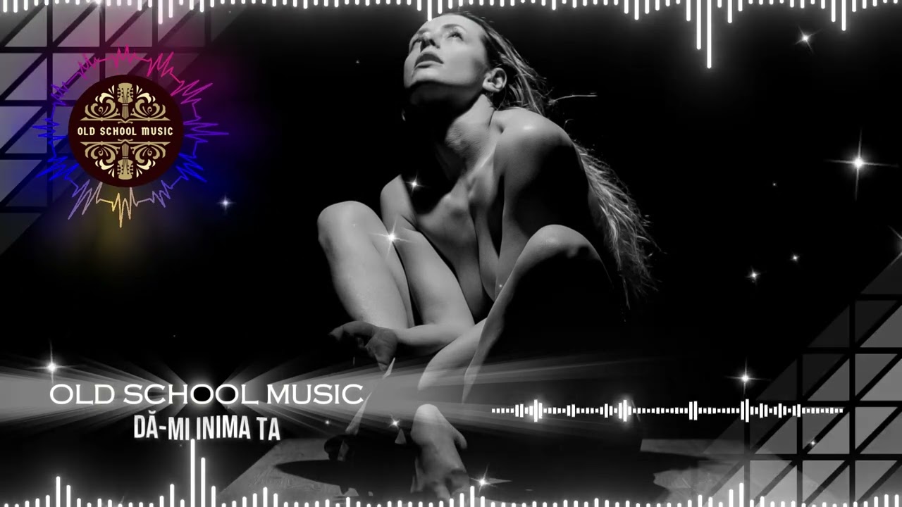 OldSchoolMusic - Dă-mi inima ta