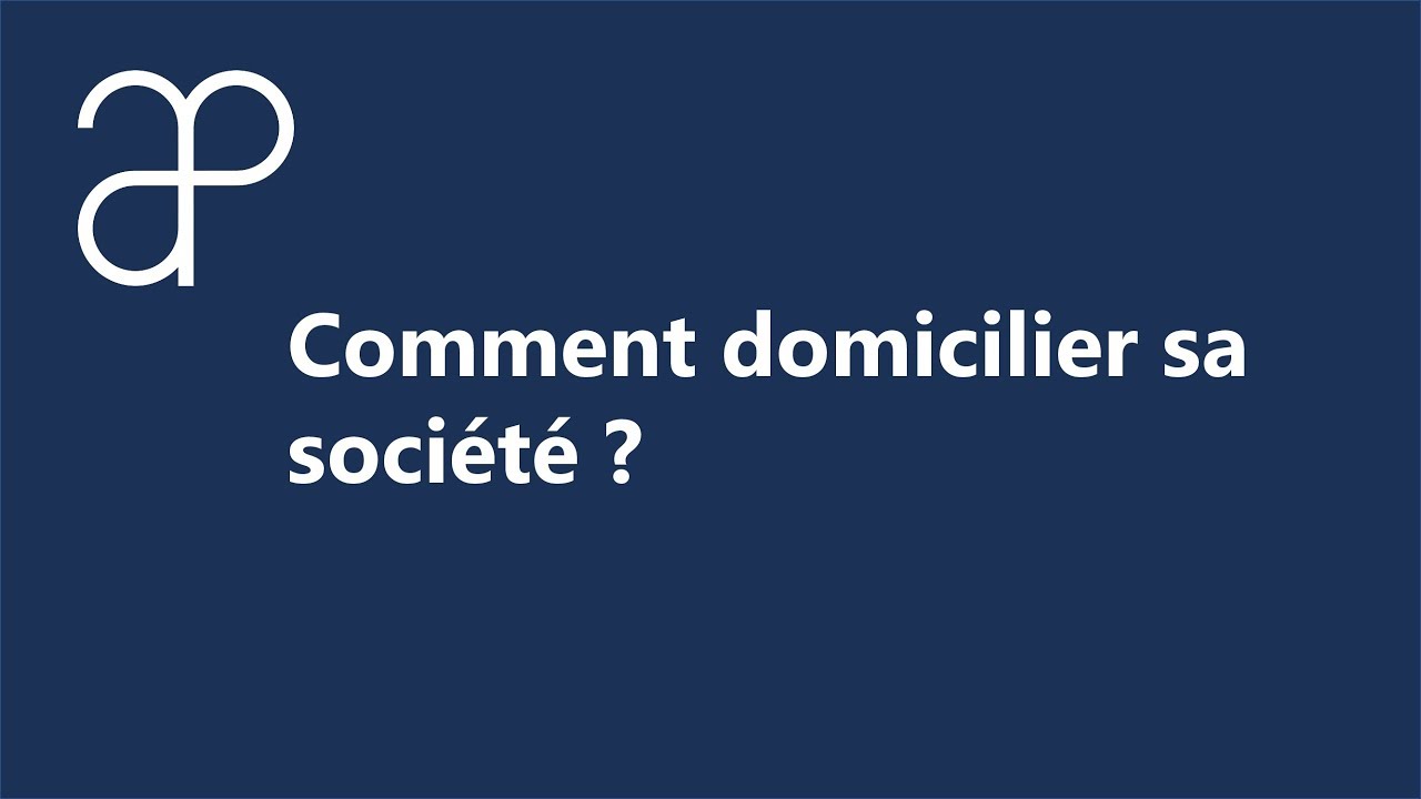 Comment domicilier sa société ?
