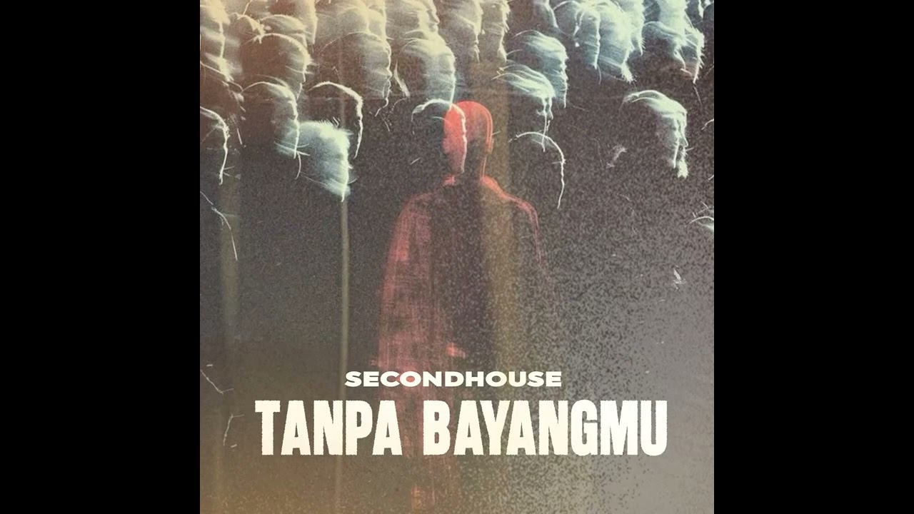 Tanpa Bayangmu - Second House (Full Song) 