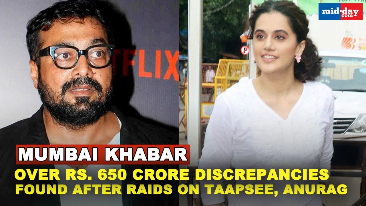 Over Rs. 650 crore discrepancies found after raids on Taapsee Pannu, Anurag Kashyap | MUMBAI KHABAR