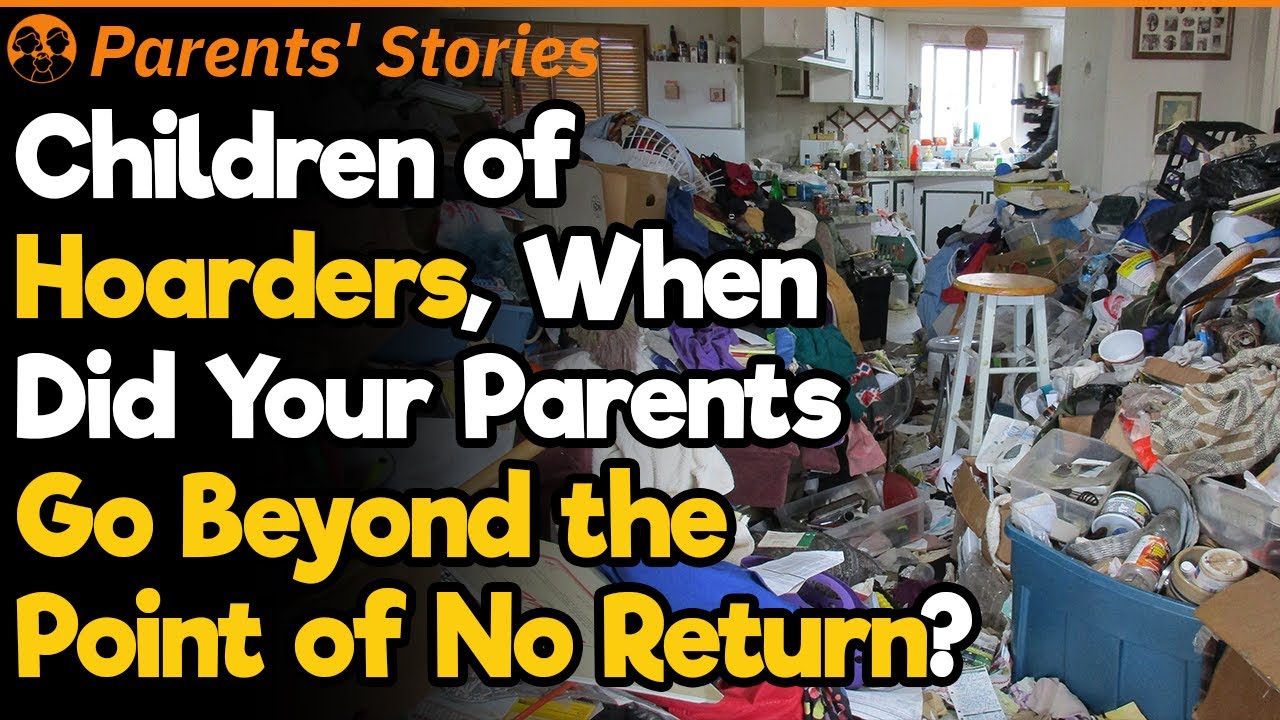 Children of Hoarders, When Did Your Parents Go Beyond the Point of No Return? | Parents Stories #79