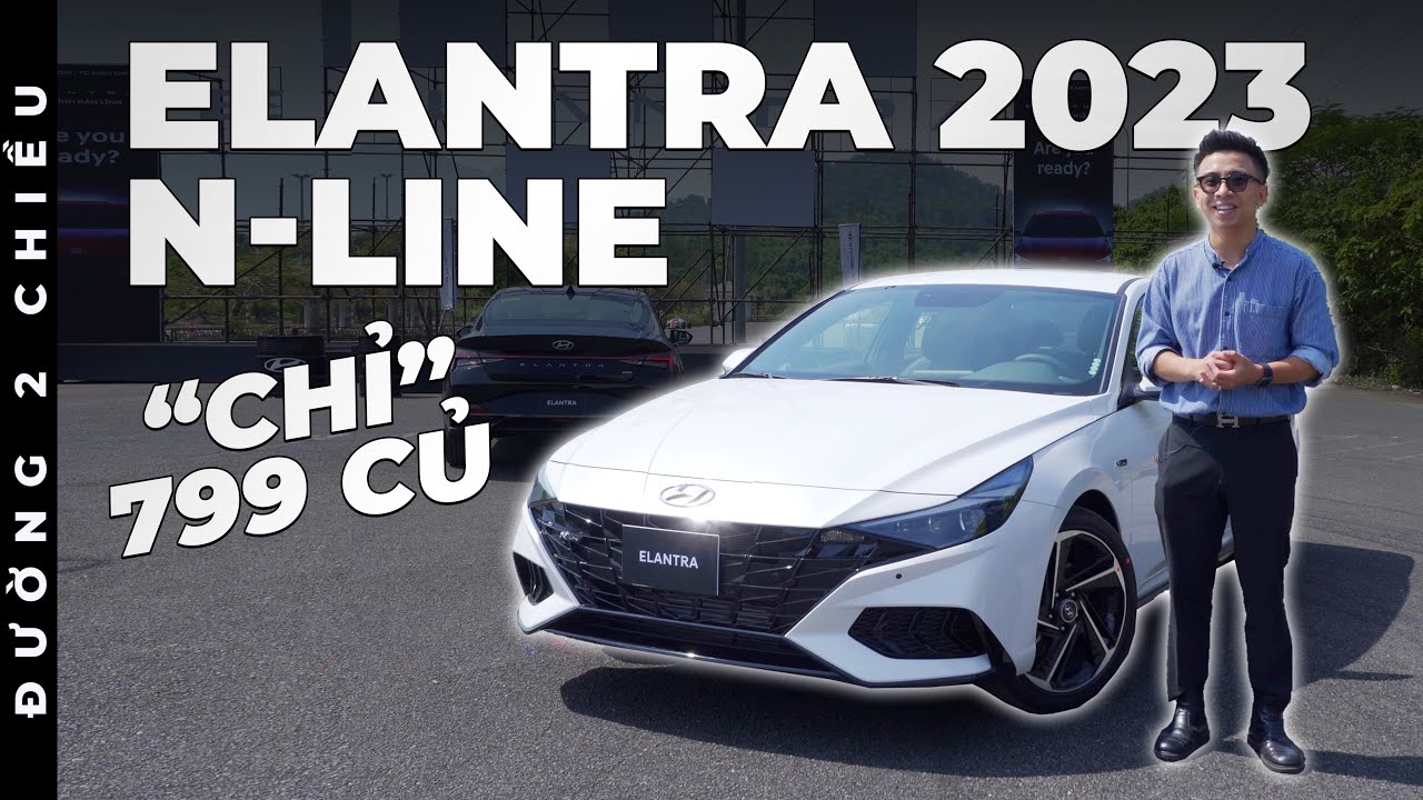 Hyundai Elantra 2023 N-line: Mạnh nhất hạng C nhưng lại thiếu gói SmartSense | Đường 2 Chiều.