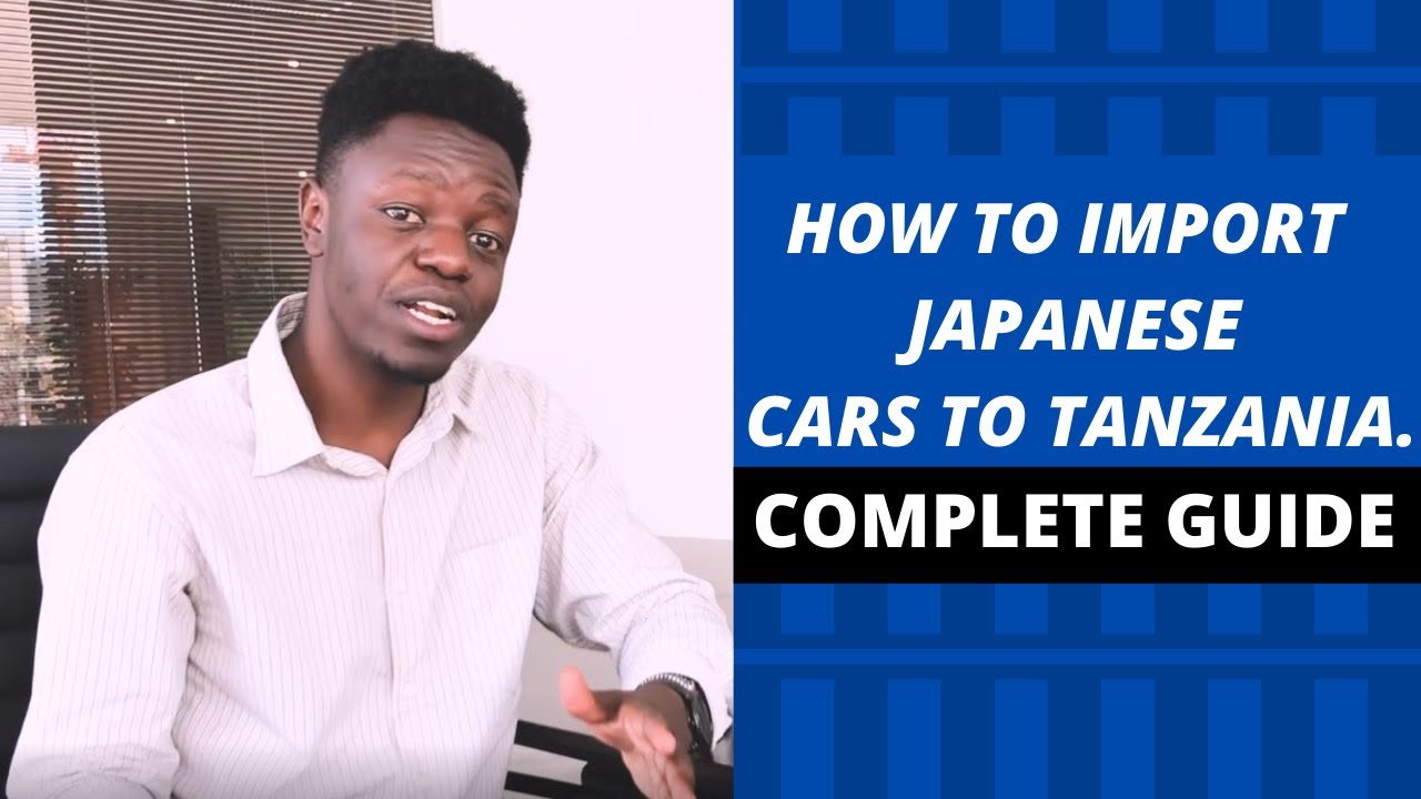 How to Import Used Japanese Cars to Tanzania - Complete