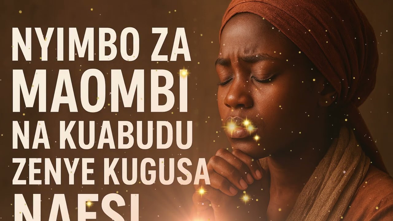 Nyimbo za Kuabudu na Maombi Zenye Kugusa Moyo 2025 | Nyimbo za Kiroho za Kujisalimisha kwa Mungu