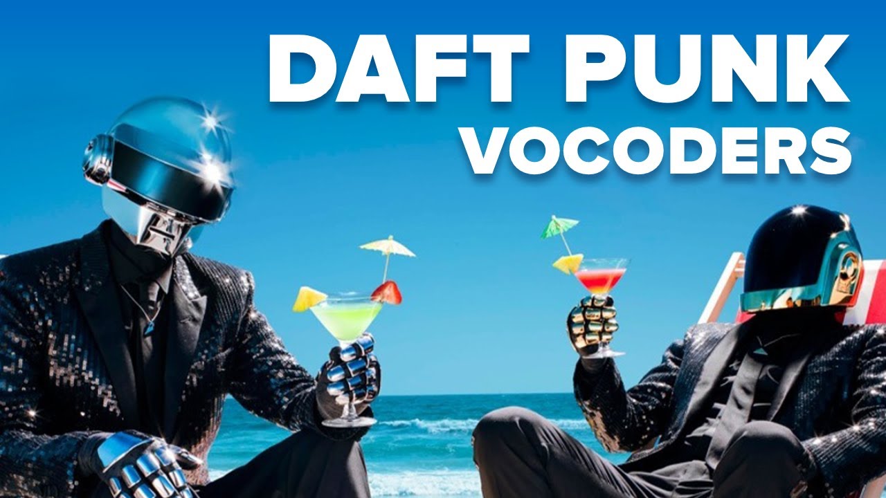 Vocal effects of Daft Punk: Vocoders