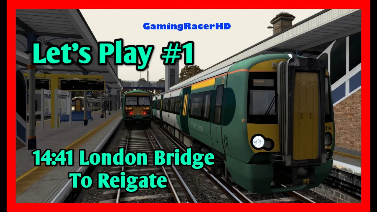 Train Simulator - Let's Play #1 - 14:41 London Bridge To Reigate [1080p 60FPS]