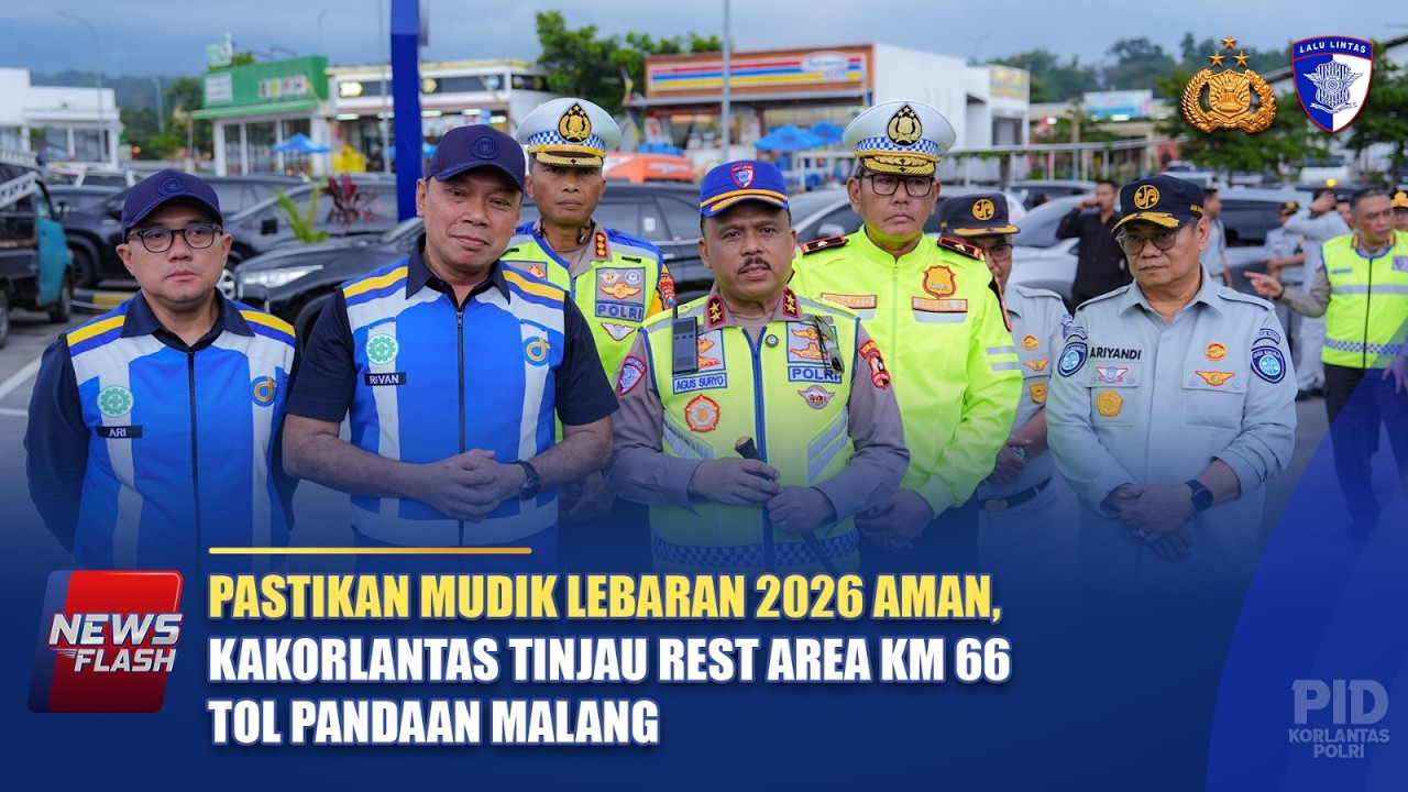 PASTIKAN MUDIK LEBARAN 2026 AMAN, KAKORLANTAS TINJAU REST AREA KM 66 TOL PANDAAN MALANG | NTMC POLRI
