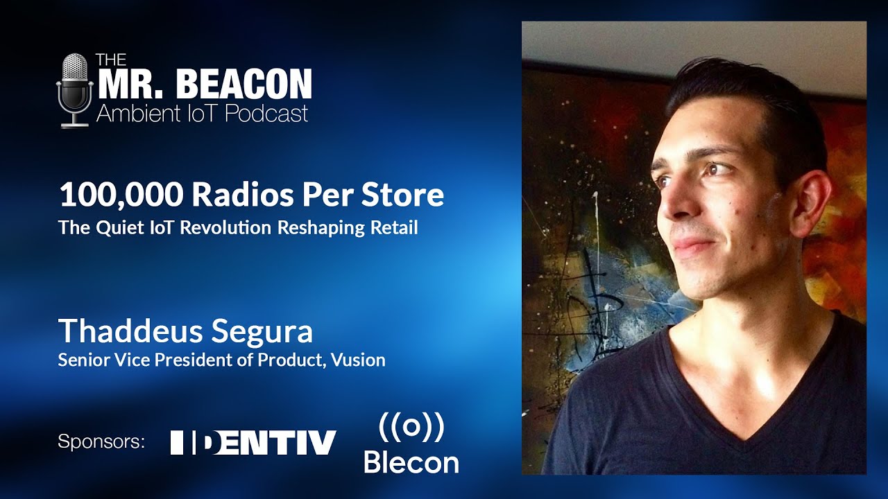 100,000 Radios Per Store: The Quiet IoT Revolution Reshaping Retail | Mr. Beacon Podcast