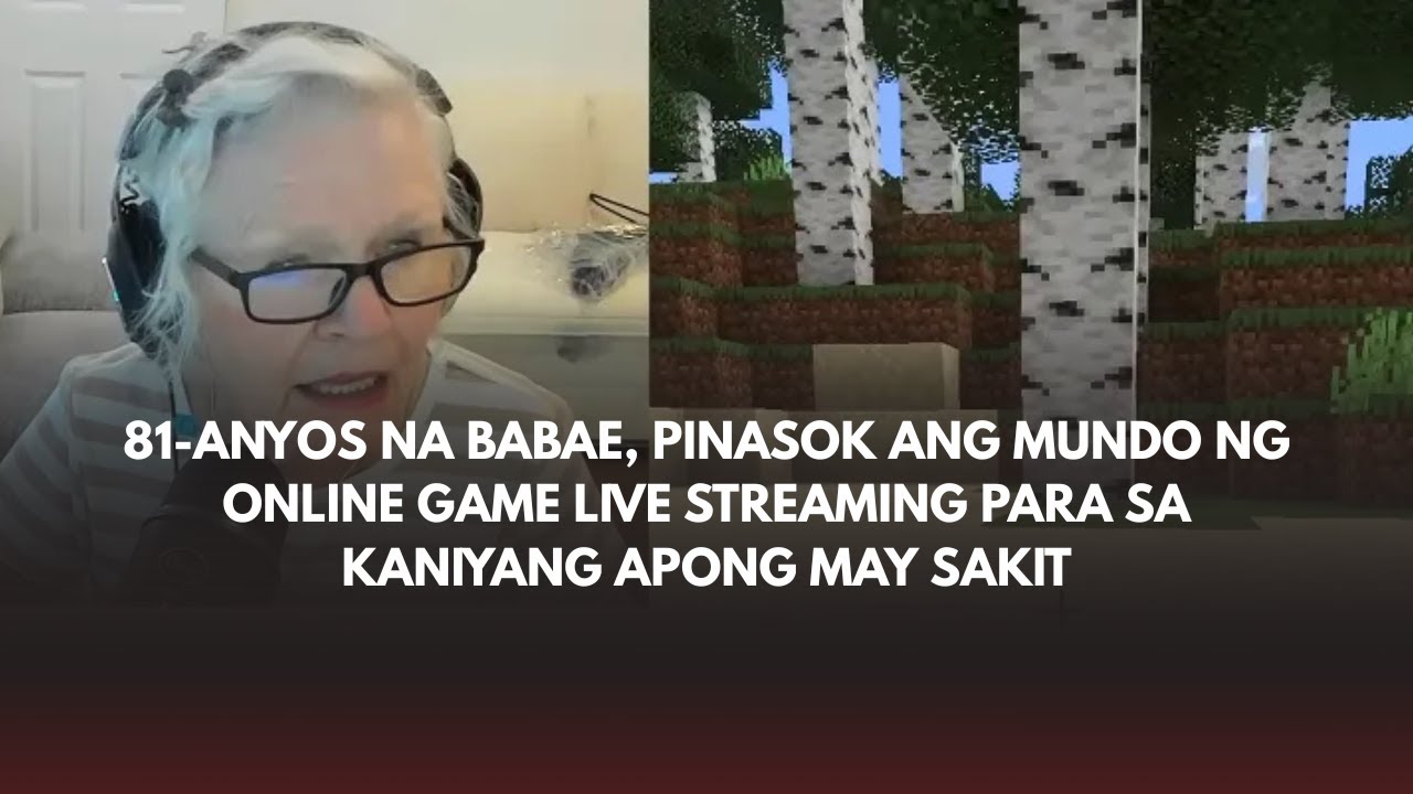 81-anyos na babae, pinasok ang mundo ng online game live streaming para sa kaniyang apong may sakit