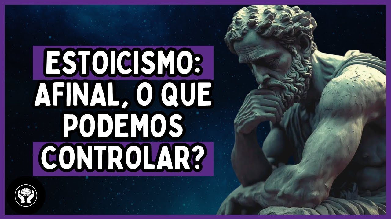 ESTOICISMO: COMO APRENDER A ACEITAR O INCONTROLÁVEL | Os Mistérios da Mente