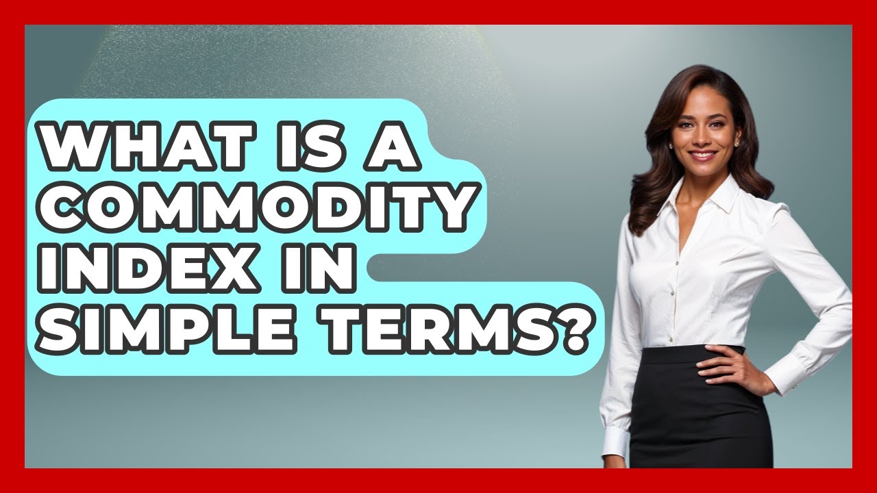 What Is A Commodity Index In Simple Terms? - Commodity Wealth Investor