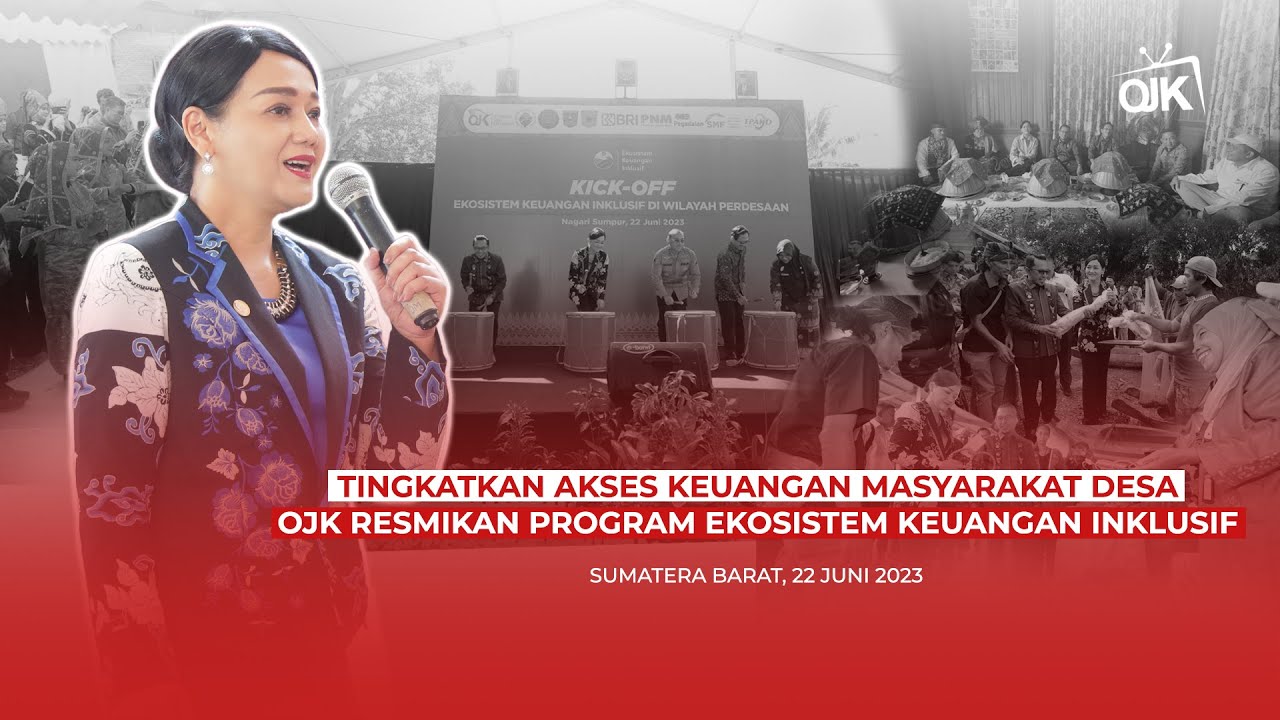 Tingkatkan Akses Keuangan Masyarakat Desa, OJK Resmikan Program Ekosistem Keuangan Inklusif