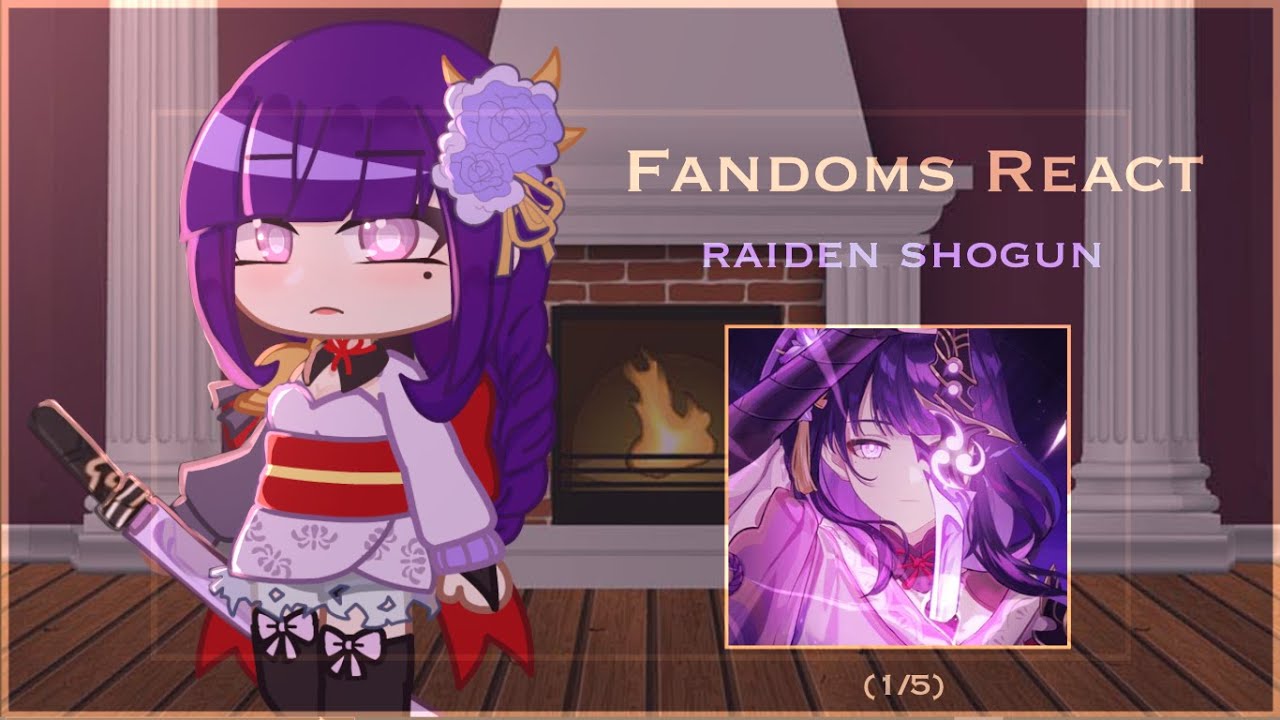 Fandoms React || Raiden Shogun || (1/5)