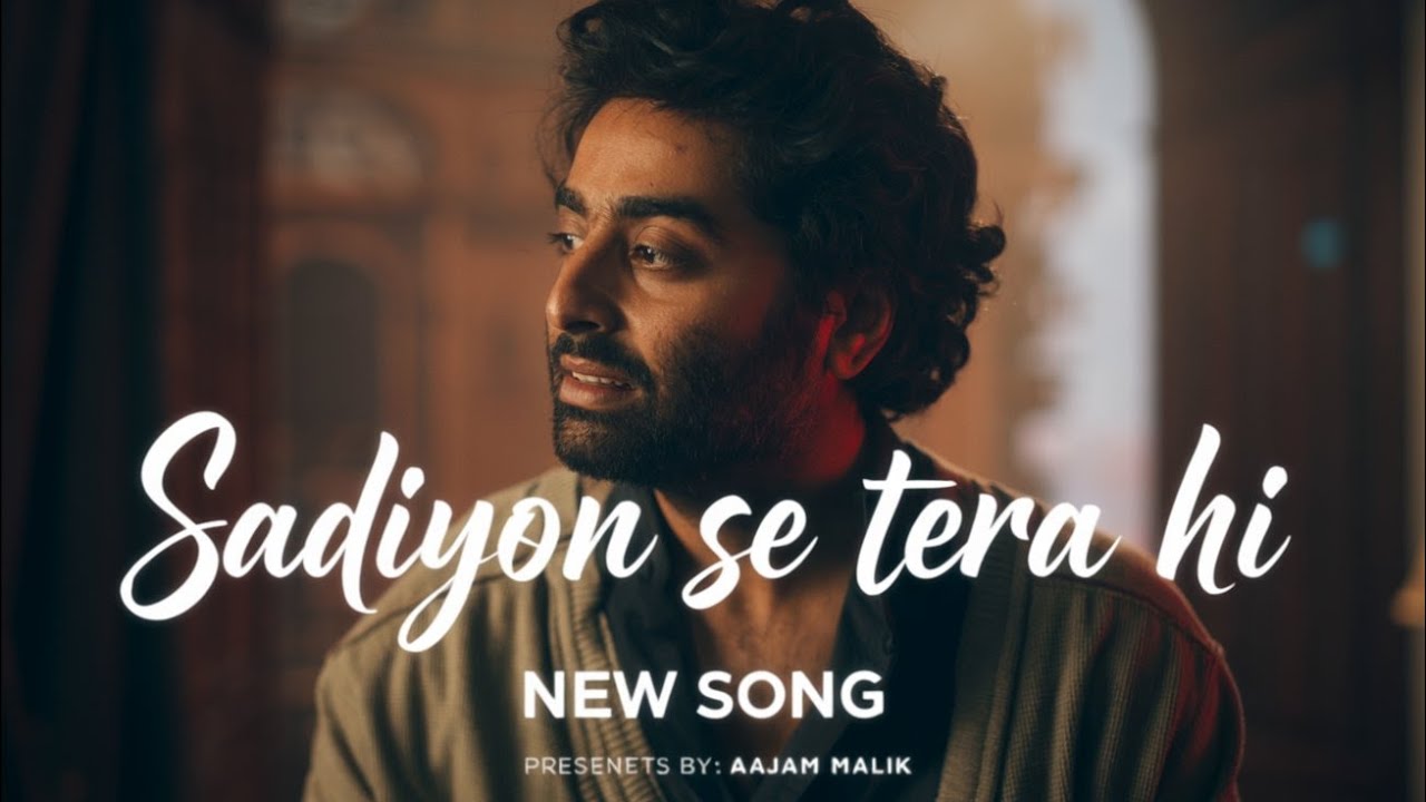 Sadiyon Se Tera Hi – New Sad Song 2026 | Aajam Malik | Emotional Sad Love Song | Arijit Singh Vibe