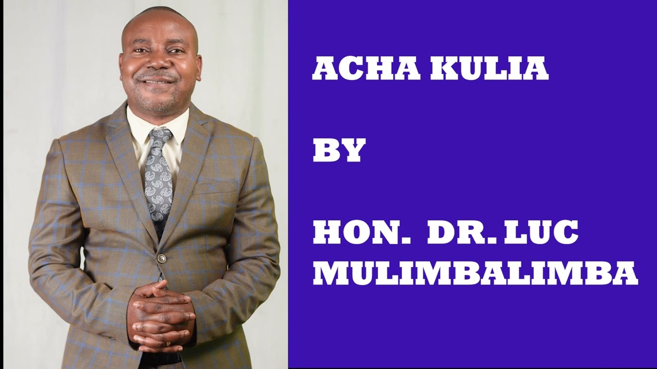 ACHA KULIA by LUC MULIMBALIMBA 