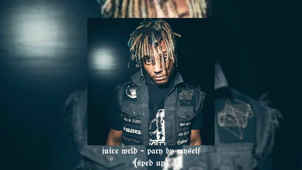 Juice WRLD - Party By Myself (Sped Up)