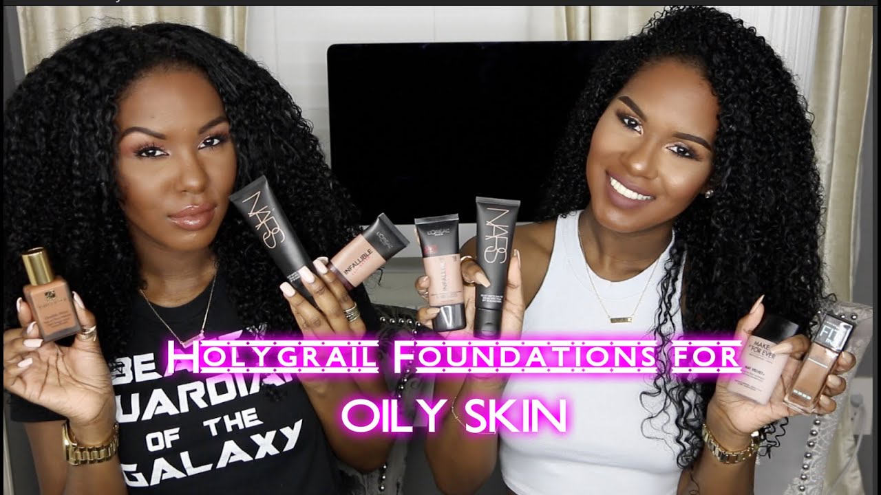 Holy Grail Foundations for OILY SKIN!