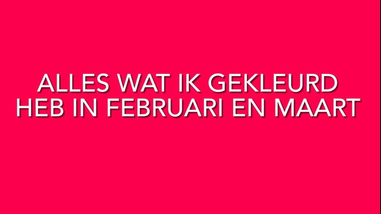 Alles wat ik gekleurd heb in februari en maart 2024!