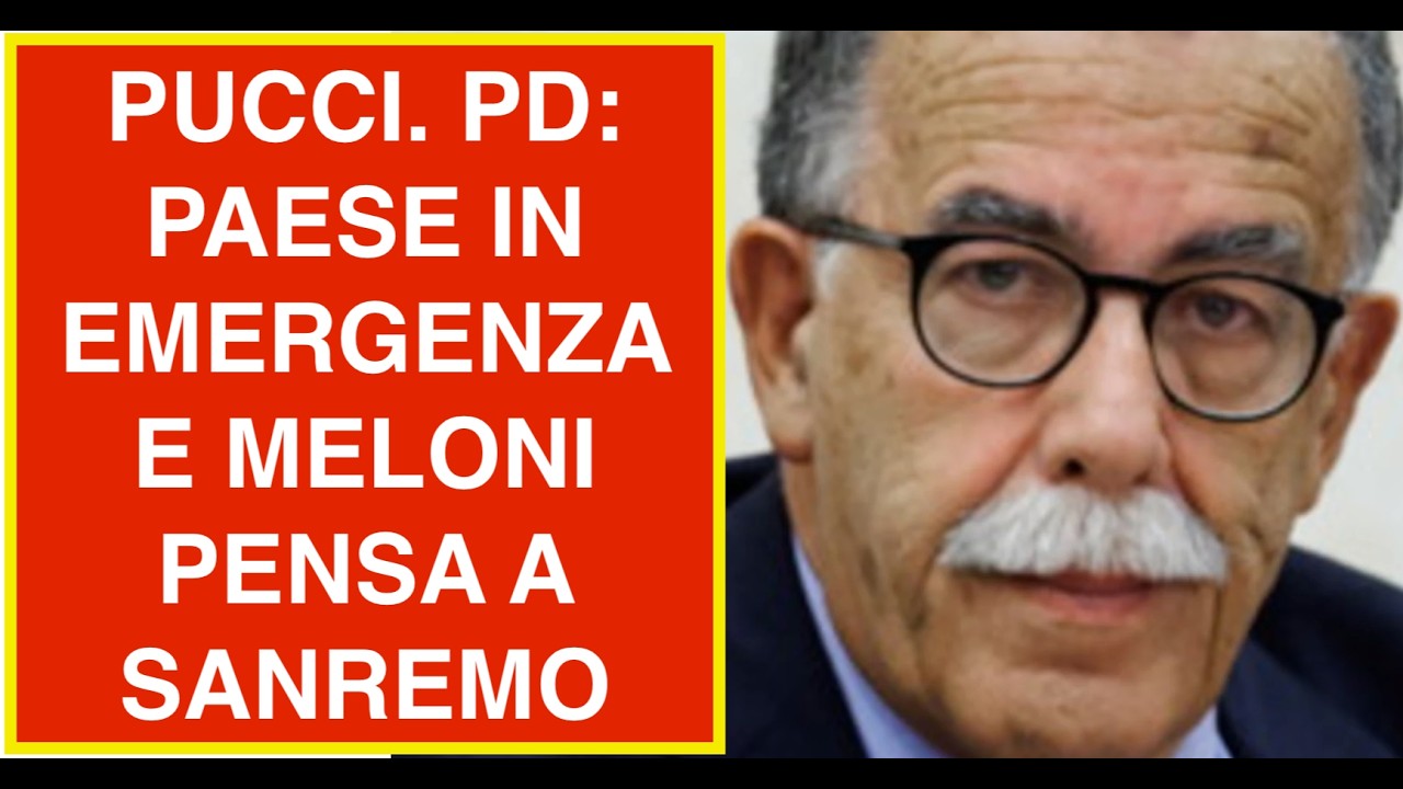 PUCCI. PD: PAESE IN EMERGENZA E MELONI PENSA A SANREMO