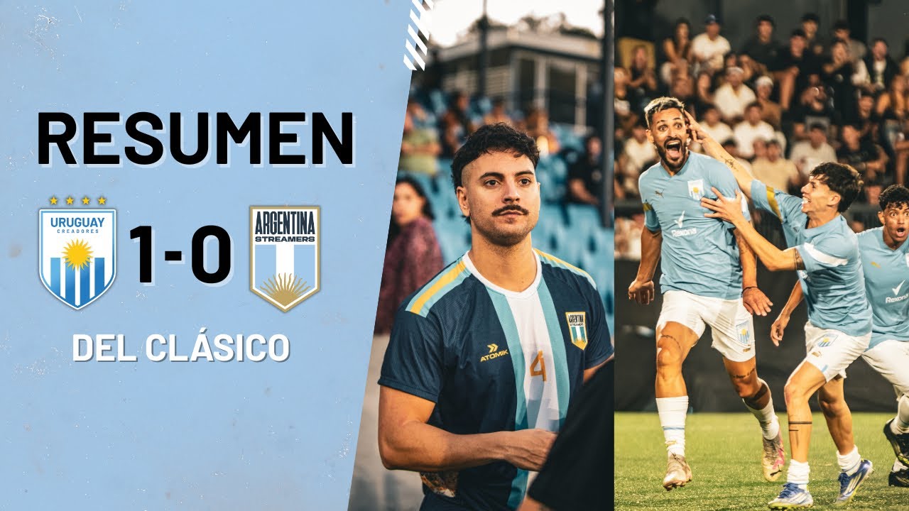 Uruguay Creadores vs Argentina Streamers| Resumen del partido
