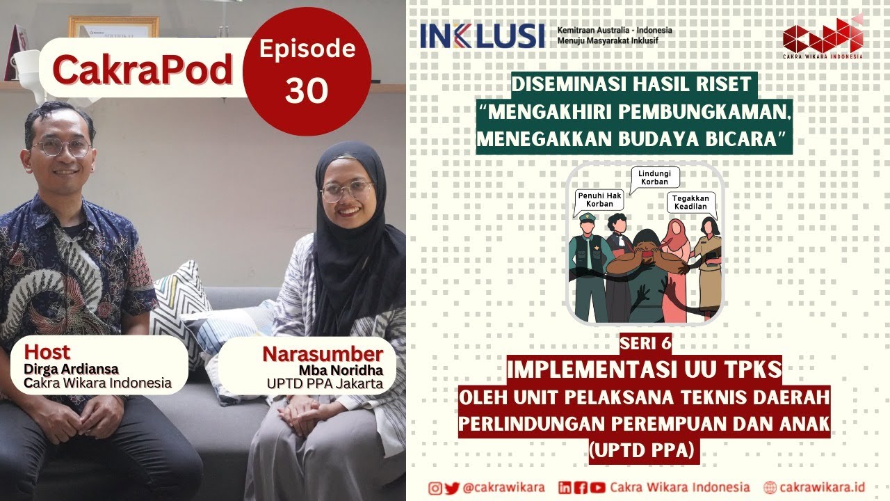 [DISEMINASI HASIL RISET] Seri 6 CakraPod Ep.30 Implementasi UU TPKS oleh UPTD PPA(Pusat PPA Jakarta)