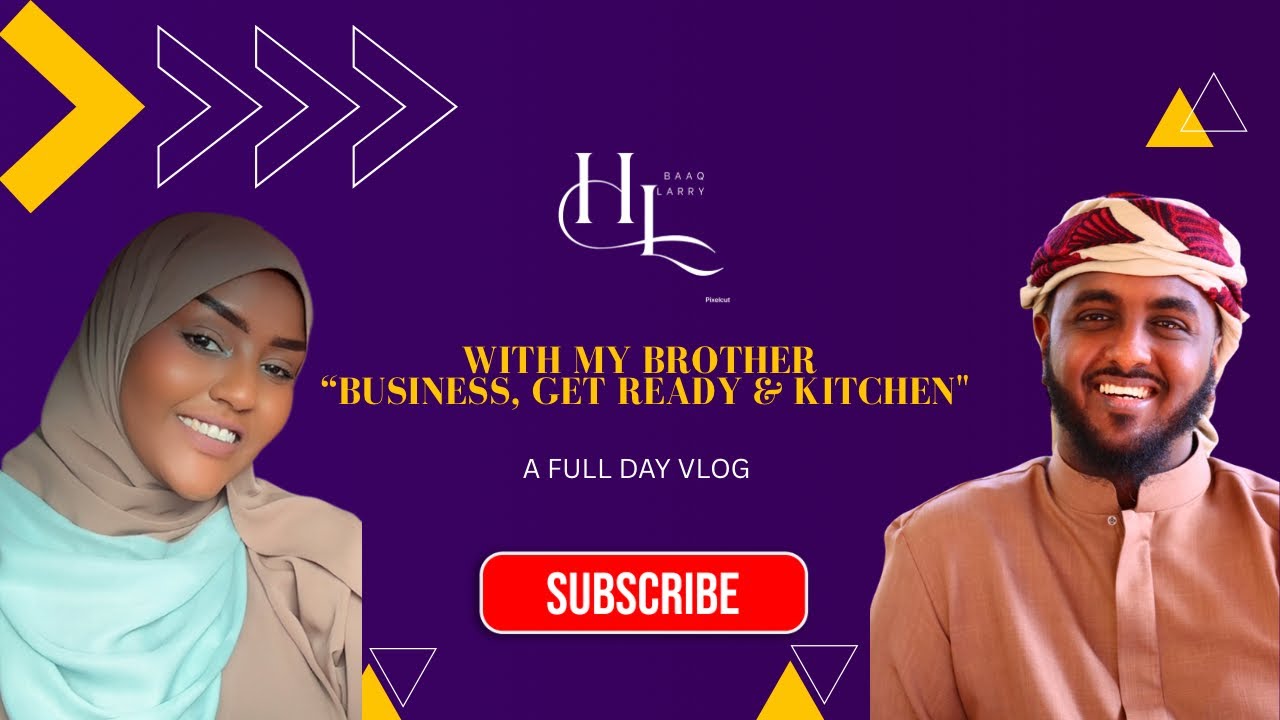 Hibaaq Larry: Vlog No. 21 “With My Brother “Business,Get Ready & Kitchen “