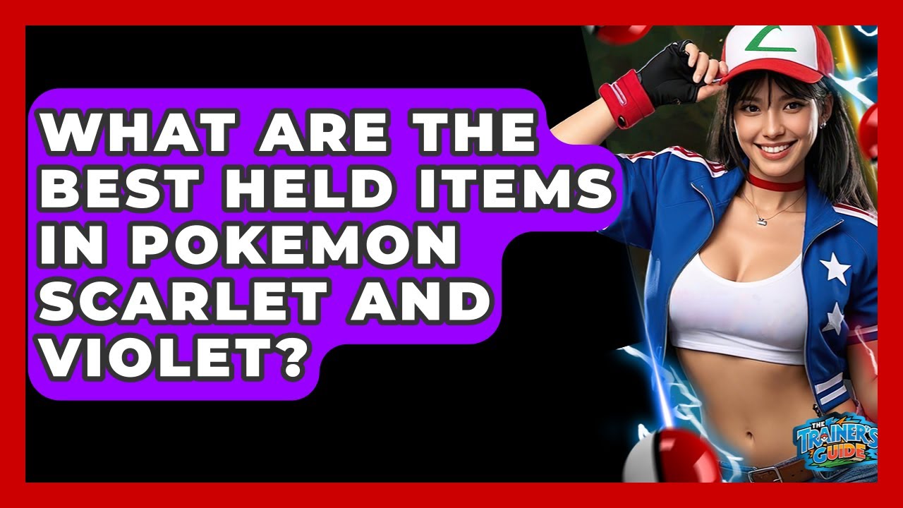 What Are The Best Held Items In Pokemon Scarlet And Violet? - The Trainers Guide