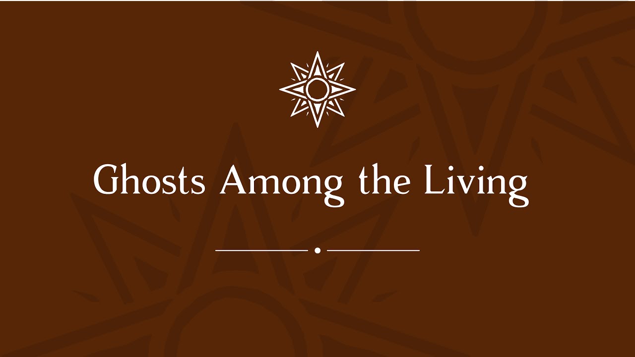 Ghosts Among the Living