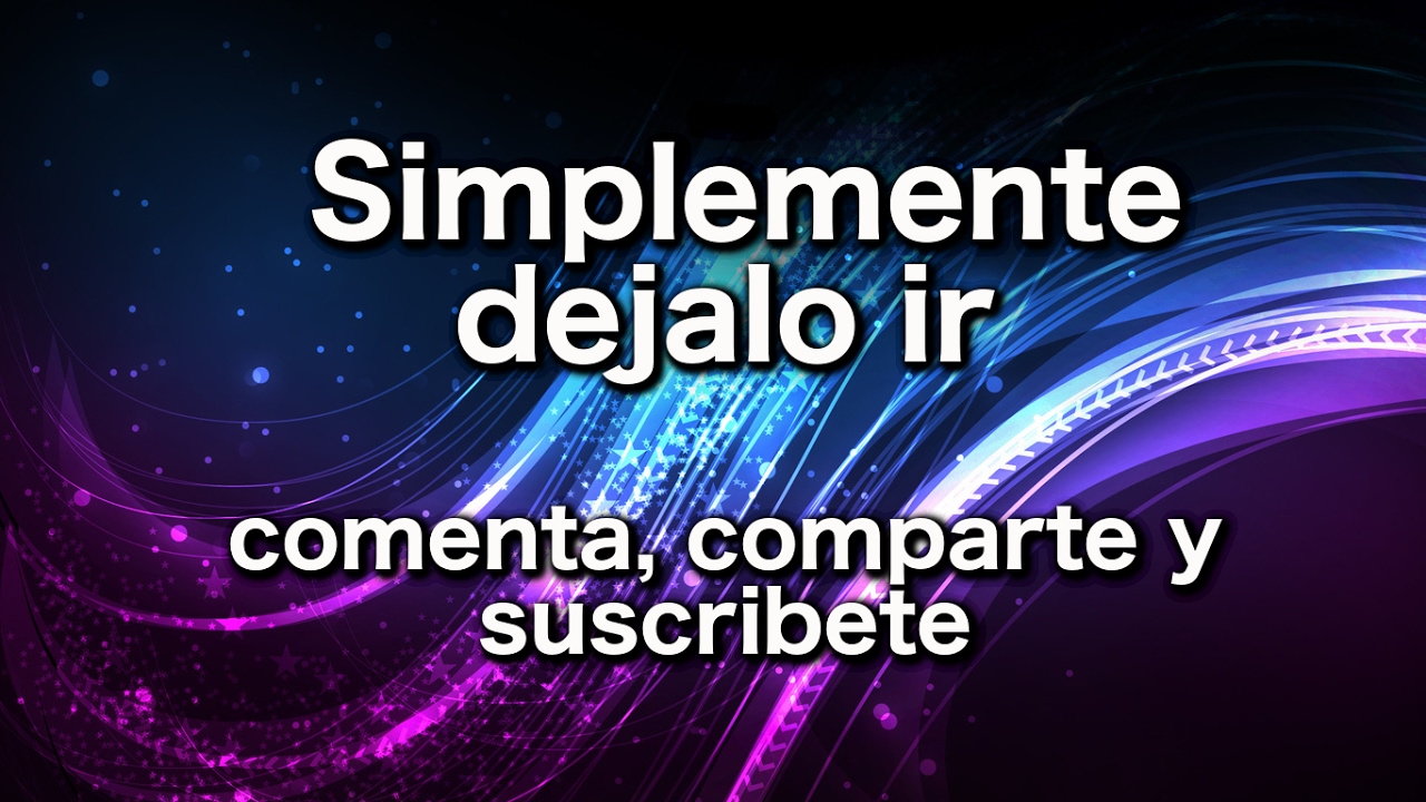 Simplemente dejalo ir