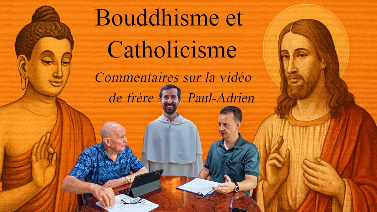 Bouddhisme et Catholicisme - réaction à la vidéo de frère Paul Adrien - Louis Gabaude