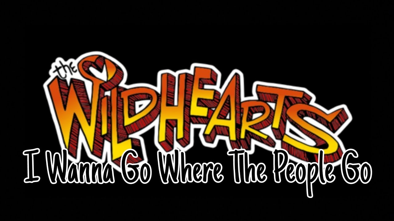 THE WiLDHEARTS - I Wanna Go Where The People Go (Lyric Video)