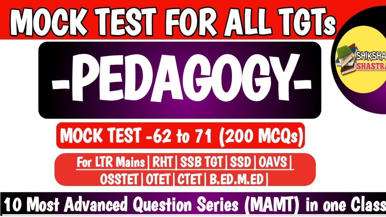 10 Most Advanced Mock Test (MAMT)| 62 to 71 | Pedagogy |LTR MAINS|RHT|SSD|SSB TGT|OSSTET|OAVS|B.ED.|