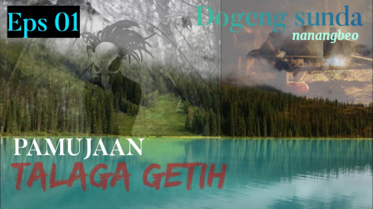 dongeng sunda PAMUJAAN TALAGA GETIH Eps 1