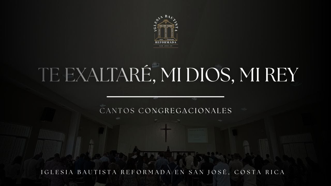 Te exaltaré, mi Dios, mi Rey