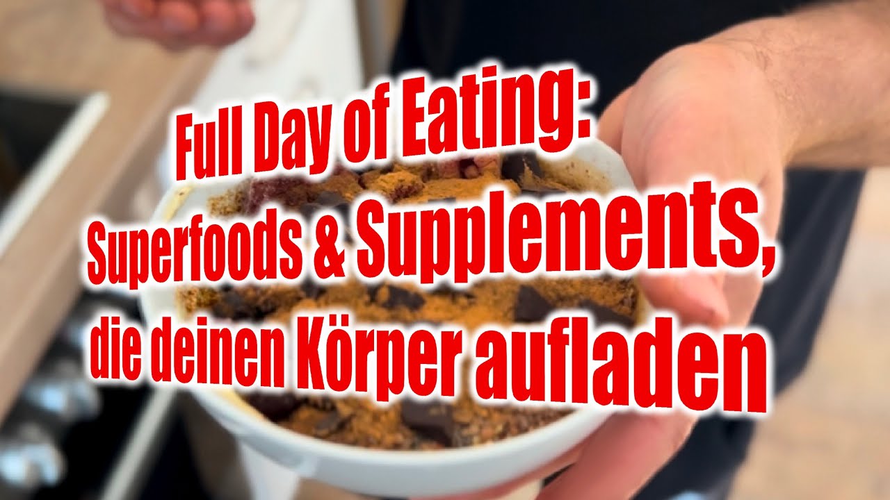 Full Day of Eating: Superfoods & Supplements, die deinen Körper aufladen